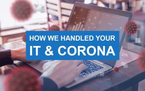 how we handled your it and corona
