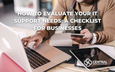 How to Evaluate Your IT Support Needs: A Checklist for Businesses